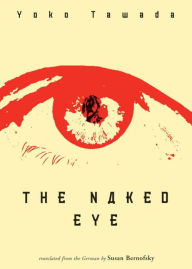 Title: The Naked Eye, Author: Yoko Tawada