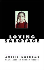 Title: Loving Sabotage, Author: Amélie Nothomb