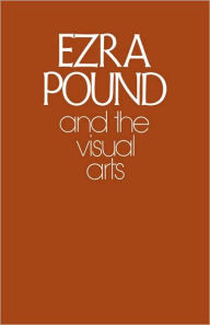 Title: Ezra Pound And The Visual Arts, Author: Ezra Pound