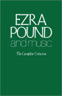 Ezra Pound And Music: The Complete Criticism