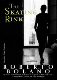 Title: The Skating Rink, Author: Roberto Bolaño