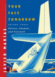 Title: Your Face Tomorrow, Volume Three: Poison, Shadow, and Farewell, Author: Javier Marías