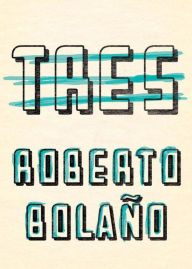 Title: Tres, Author: Roberto Bolaño