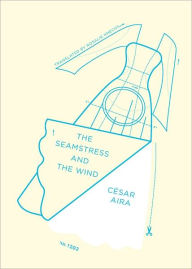 Title: The Seamstress and the Wind, Author: César Aira