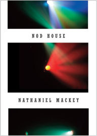 Title: Nod House, Author: Nathaniel Mackey