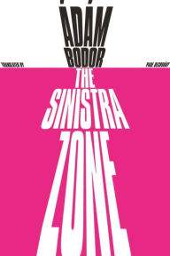 Title: The Sinistra Zone, Author: Adam Bodor