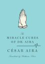 The Miracle Cures of Dr. Aira