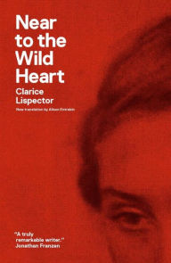 Title: Near to the Wild Heart, Author: Clarice Lispector