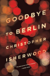 Title: Goodbye to Berlin, Author: Christopher Isherwood