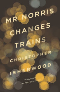 Title: Mr Norris Changes Trains, Author: Christopher Isherwood