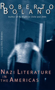 Title: Nazi Literature in the Americas, Author: Roberto Bolaño