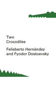 Title: Two Crocodiles, Author: Fyodor Dostoevsky