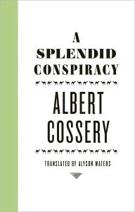 Title: A Splendid Conspiracy, Author: Albert Cossery