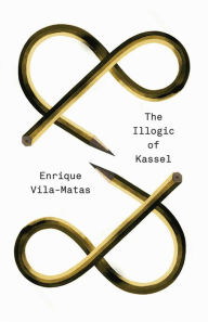 Title: The Illogic of Kassel, Author: Enrique Vila-Matas