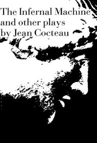 Title: The Infernal Machine: & Other Plays, Author: Jean Cocteau