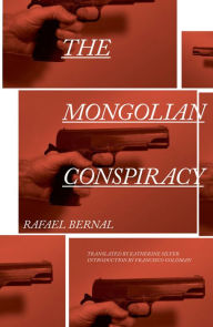 Title: The Mongolian Conspiracy, Author: Rafael Bernal