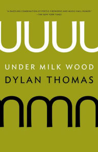 Title: Under Milk Wood, Author: Dylan Thomas