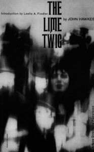 Title: The Lime Twig: A Novel, Author: John Hawkes