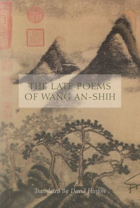 The Late Poems Of Wang An Shih By Wang An Shih Paperback Barnes