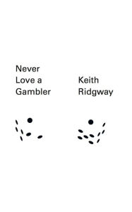 Title: Never Love a Gambler, Author: Keith Ridgway