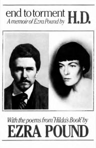 Title: End to Torment: A Memoir of Ezra Pound, Author: Hilda Doolittle