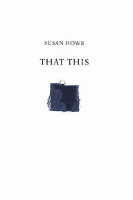 Title: That This, Author: Susan Howe