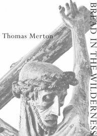 Title: Bread in the Wilderness (New Directions Classic), Author: Thomas Merton