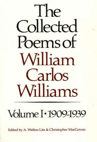 Title: The Collected Poems of William Carlos Williams: 1909-1939 (Vol. 1), Author: William Carlos Williams