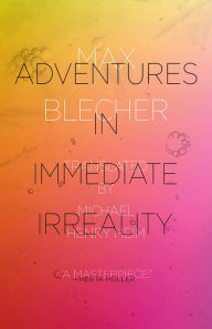 Title: Adventures in Immediate Irreality, Author: Max Blecher