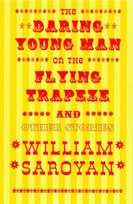 Title: The Daring Young Man on the Flying Trapeze (New Directions Classic), Author: William Saroyan