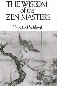 Title: The Wisdom of the Zen Masters, Author: Irmgard Schloegl