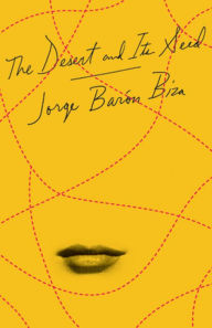 Title: The Desert and Its Seed, Author: Jorge Baron Biza