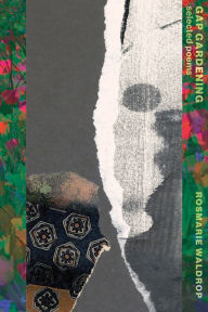 Title: Gap Gardening: Selected Poems, Author: Rosmarie Waldrop