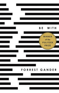 Title: Be With, Author: Forrest Gander