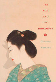 Title: The Fox and Dr. Shimamura, Author: Christine Wunnicke
