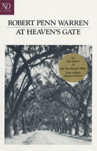 Title: At Heaven's Gate: Novel, Author: Robert Penn Warren