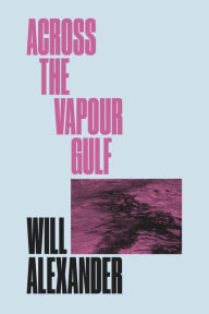 Title: Across the Vapour Gulf, Author: Will Alexander