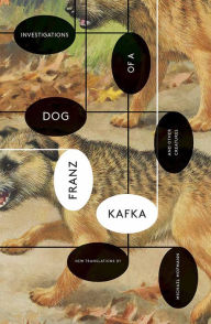Title: Investigations of a Dog: And Other Creatures, Author: Franz Kafka