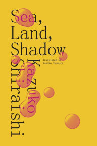 Title: Sea, Land, Shadow, Author: Kazuko Shiraishi