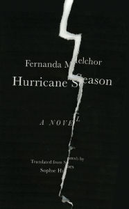 Read online Hurricane Season 9780811228039 CHM RTF by Fernanda Melchor, Sophie Hughes