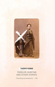 Title: Toddler Hunting: And Other Stories, Author: Taeko Kono