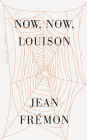 Now, Now, Louison