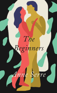 Title: The Beginners, Author: Anne Serre