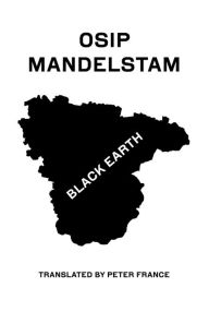 Title: Black Earth: Selected Poems and Prose, Author: Osip Mandelstam