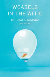 Download free ebooks for ebook Weasels in the Attic 9780811231183 iBook (English literature) by Hiroko Oyamada, David Boyd, Hiroko Oyamada, David Boyd