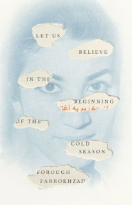 Books free to download read Let Us Believe in the Beginning of the Cold Season: Selected Poems by Forough Farrokhzad, Elizabeth T. Gray Jr