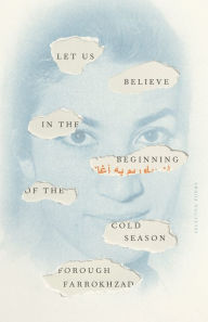 Title: Let Us Believe in the Beginning of the Cold Season: Selected Poems, Author: Forough Farrokhzad