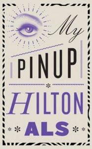 Title: My Pinup, Author: Hilton Als