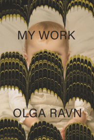 Title: My Work, Author: Olga Ravn