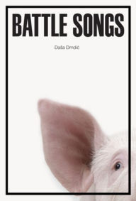 Title: Battle Songs, Author: Dasa Drndic
